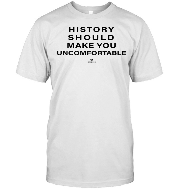 History Should Make You Uncomfortable shirt Classic Men's T-shirt