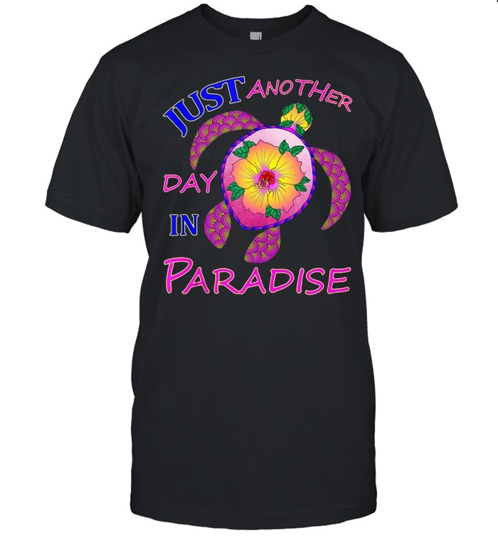 Just Another Day In Paradise Turtle T-shirt