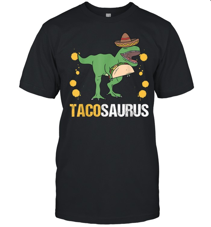 Tacosaurus Tacos Tyrannosaurus Trex Dinosaur Wild Jurassic shirt