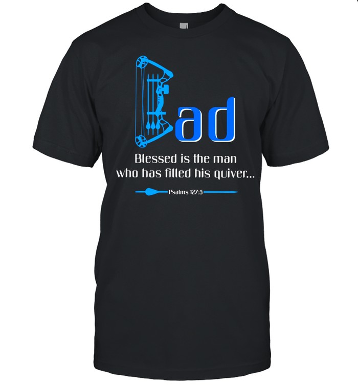 Archery Dad Blessed Is The Man Who Has Filled His Quiver Psalms 127 shirt Classic Men's T-shirt