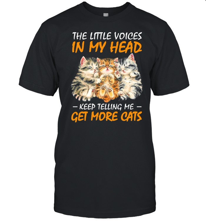 LITTLE VOICES IN MY HEAD TELLING ME GET MORE CATS SHIRT Classic Men's T-shirt