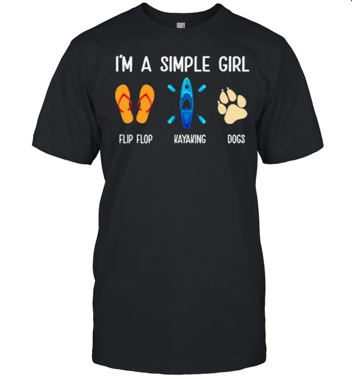 Im a simple girl flip flop kayaking dogs shirt