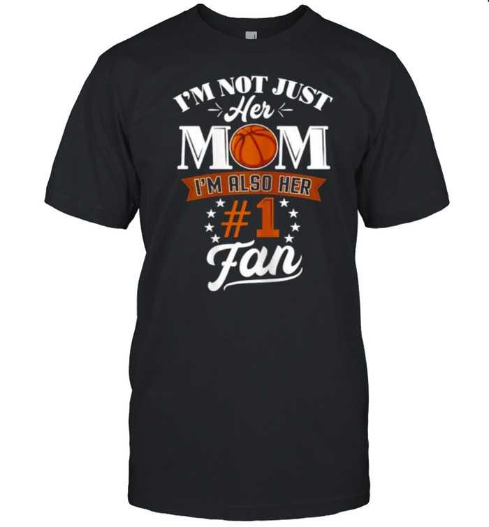 Im not jiust her mom im also her 1 fan football t-shirt