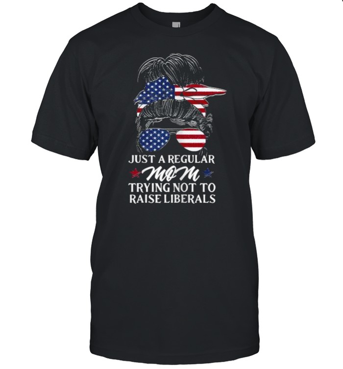 Just a Regular Mom Trying Not To Raise Liberals Messy Women Bun American Flag T-Shirt
