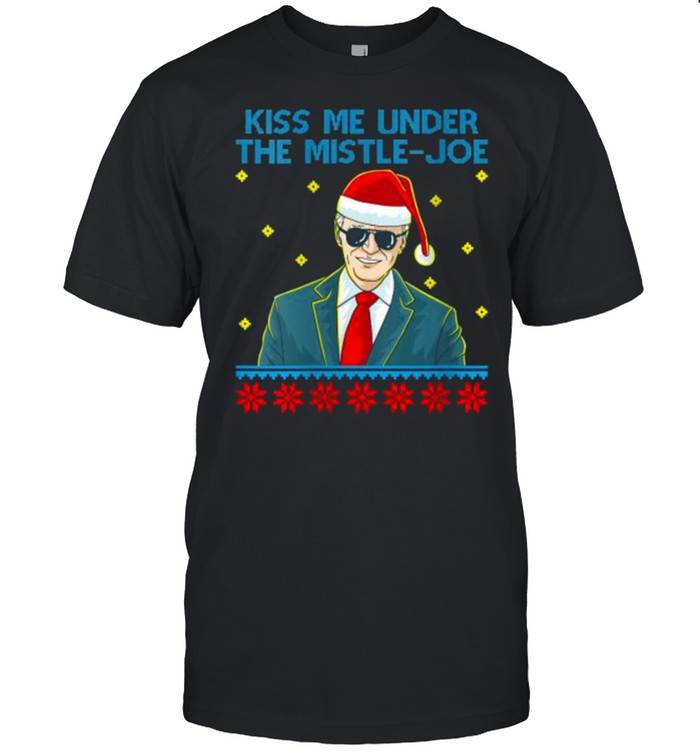 Kiss Me Under The Mistle-Joe Christmas Joe Biden Democratic T-Shirt