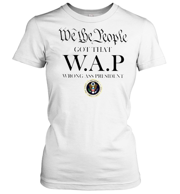 Bumper Sticker Graphic Tshirt SVG Car Decal Silhouette We The People got that WAP Wrong Ass President Cricut Funny Decal