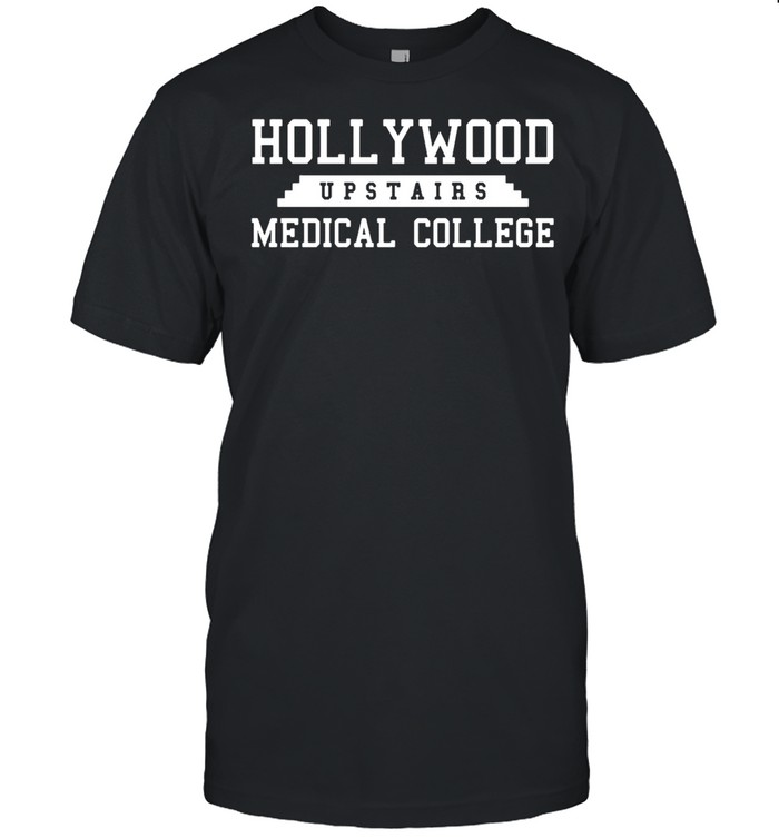Hollywood Upstairs Medical College T-shirt