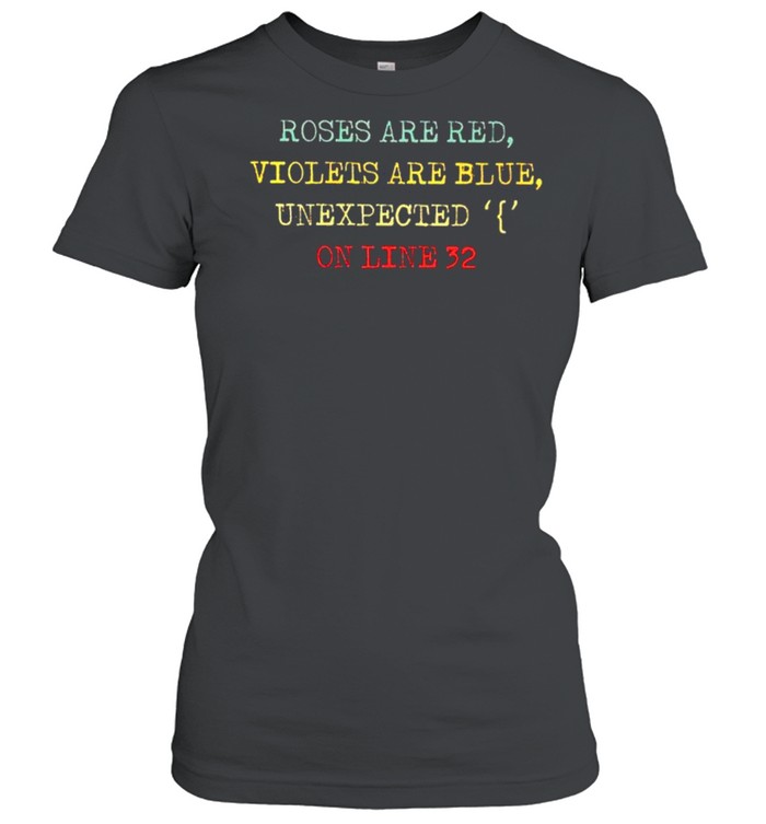 Roses are red violets are blue unexpected online 32 shirt Classic Women's T-shirt