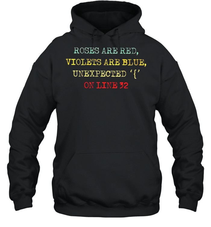 Roses are red violets are blue unexpected online 32 shirt Unisex Hoodie