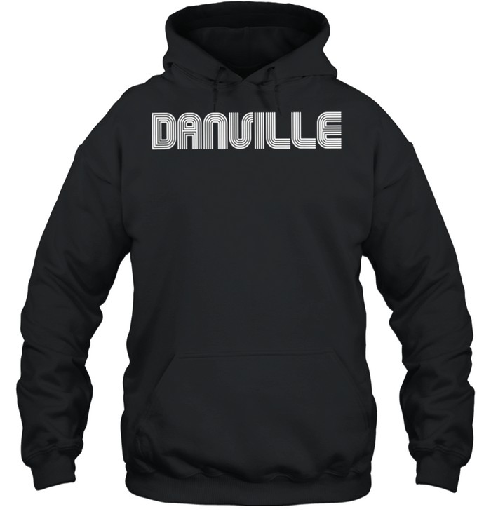 Danville Vintage Retro 60s 70s 80s shirt Unisex Hoodie