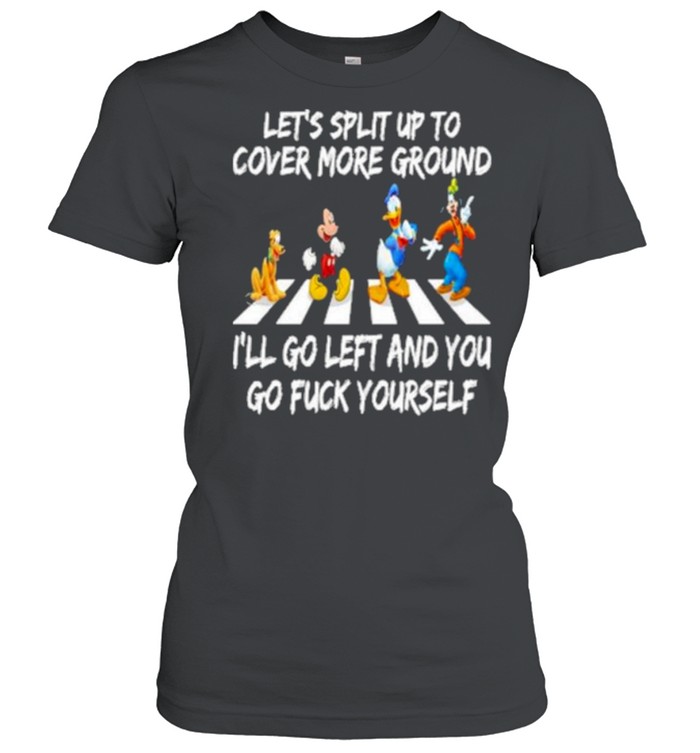 da sua Lets Split Up To Cover More Ground Ill Go Left And You Go Fuck  Yourself t-shirt by To-Tee Clothing - Issuu