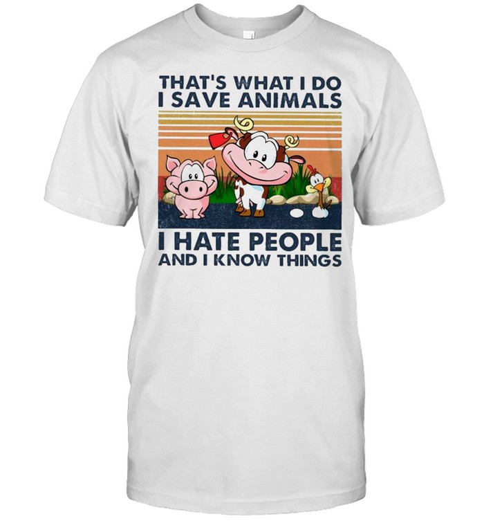 Cow thats what I do I save animals I hate people and I know things vintage shirt