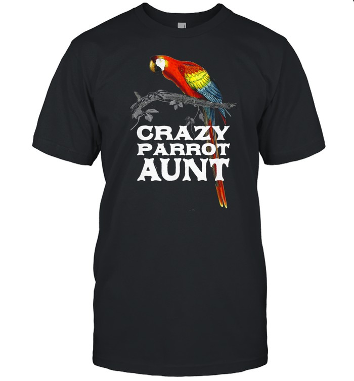 Crazy Parrot Aunt Auntie Humor Aunty Birthday Family shirt Classic Men's T-shirt