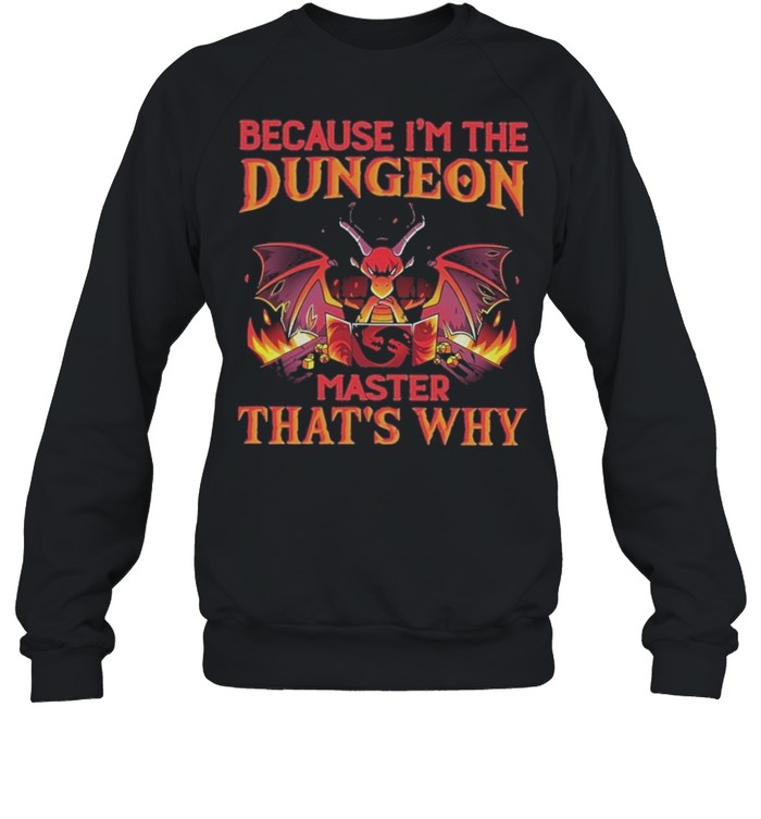 Dragon because im the dungeon master thats why shirt Unisex Sweatshirt