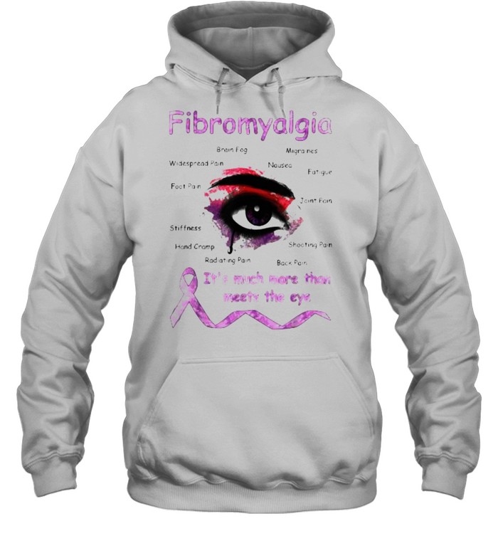 Fibromyalgia Awareness It’s Much More Than Meets T- Unisex Hoodie