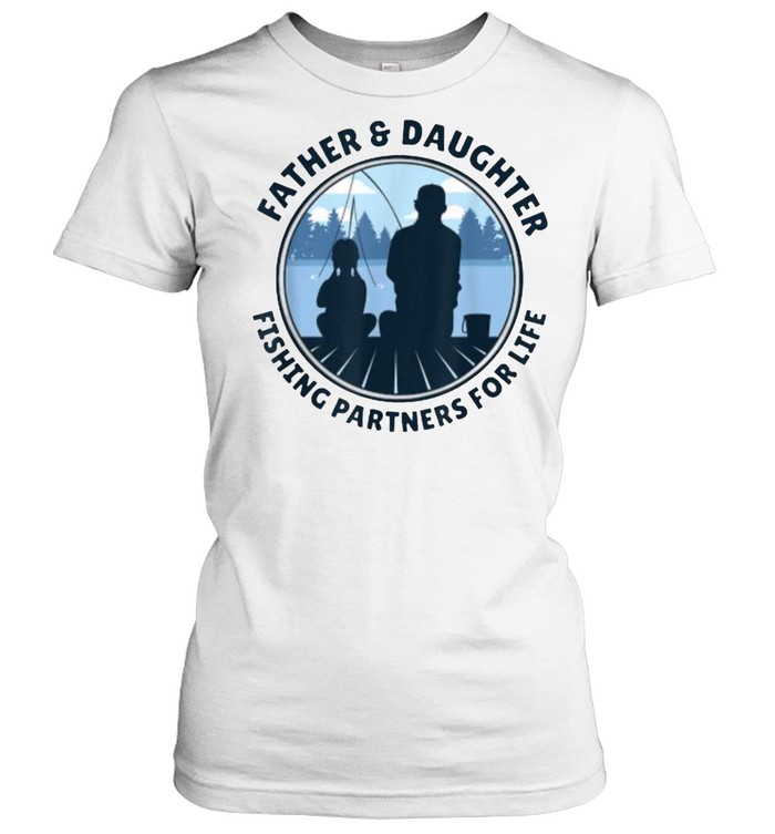 Fishing Partners For Life Father And Daughter T- Classic Women's T-shirt
