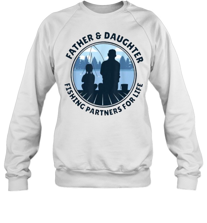 Fishing Partners For Life Father And Daughter T- Unisex Sweatshirt