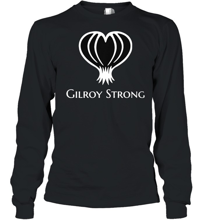 Gilroy strong shirt Long Sleeved T-shirt
