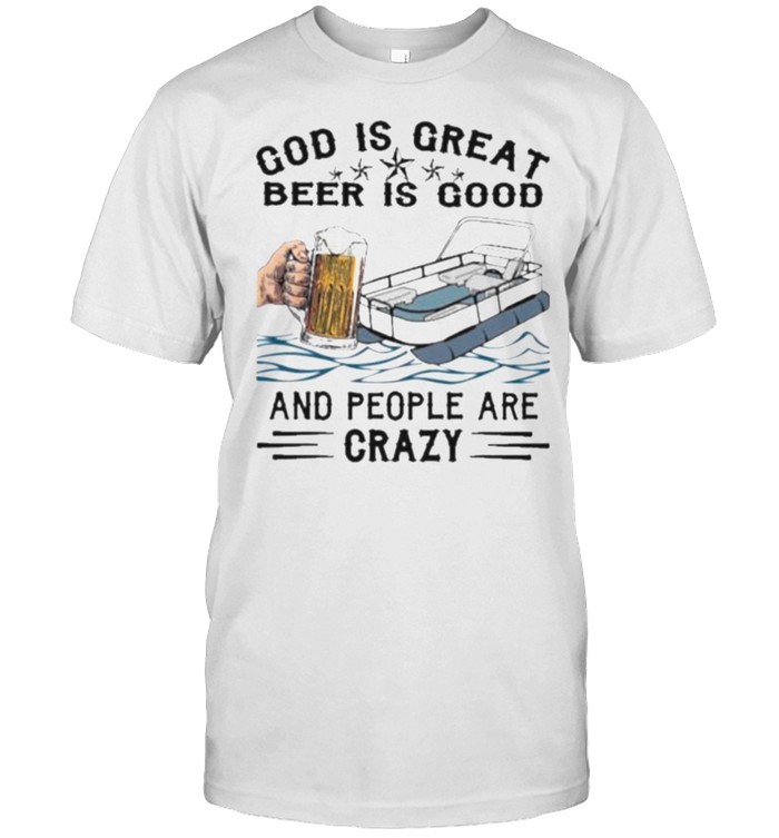God Is Great Beer IS Good And People Are Crazy Classic Men's T-shirt