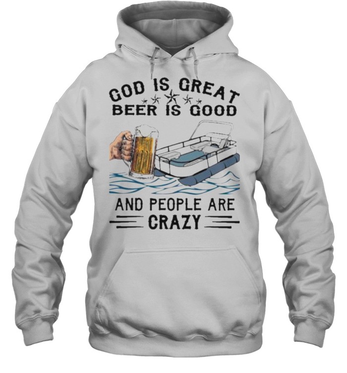 God Is Great Beer IS Good And People Are Crazy Unisex Hoodie
