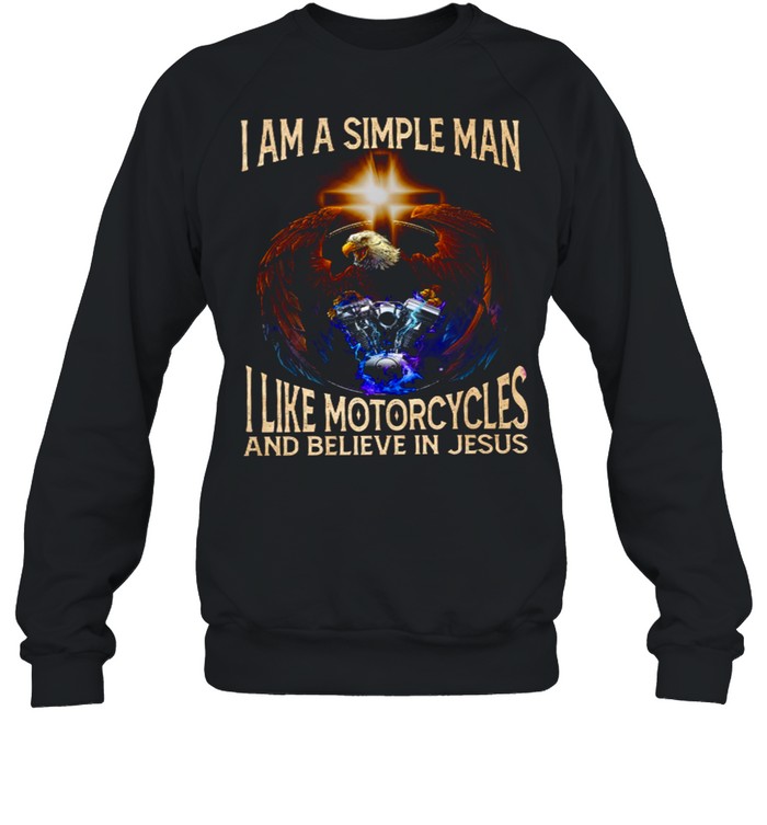 I am a simple man i like motorcycles and believe in jesus shirt Unisex Sweatshirt