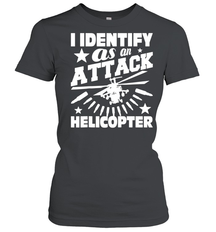 I Identify As An Attack Helicopter Pilot Aviation shirt Classic Women's T-shirt