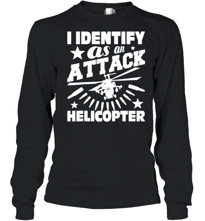 I Identify As An Attack Helicopter Pilot Aviation shirt Long Sleeved T-shirt