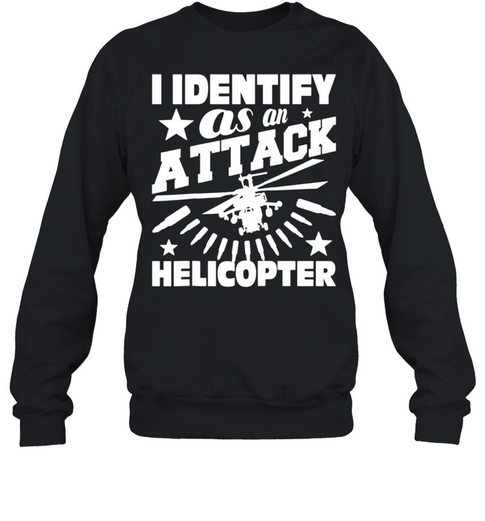 I Identify As An Attack Helicopter Pilot Aviation shirt Unisex Sweatshirt