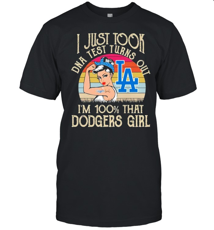 I just took dna test turns out im 100 that dodgers girl shirt
