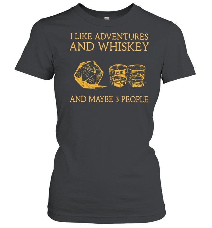 I Like Adventures And Whiskey And Maybe 3 People shirt Classic Women's T-shirt