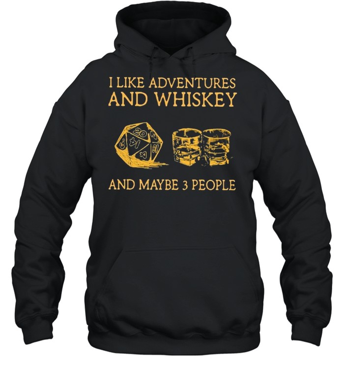I Like Adventures And Whiskey And Maybe 3 People shirt Unisex Hoodie