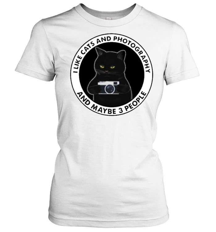 I Like Cats And Photography And Maybe 3 People Classic Women's T-shirt