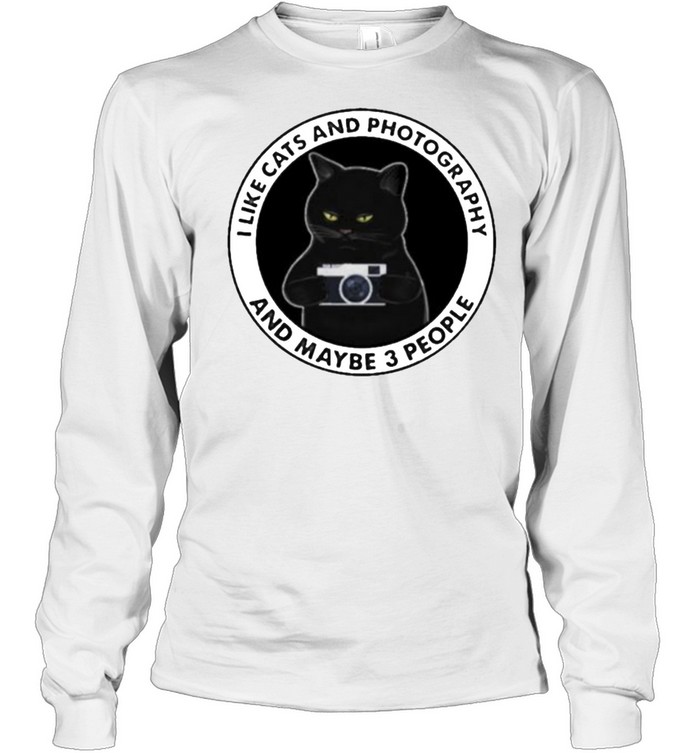 I Like Cats And Photography And Maybe 3 People Long Sleeved T-shirt