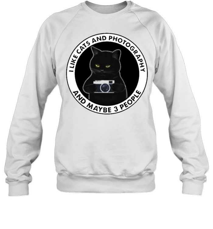 I Like Cats And Photography And Maybe 3 People Unisex Sweatshirt