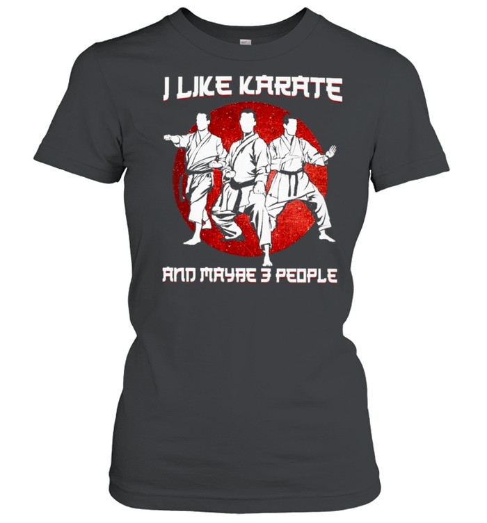 I like karate and maybe 3 people shirt Classic Women's T-shirt