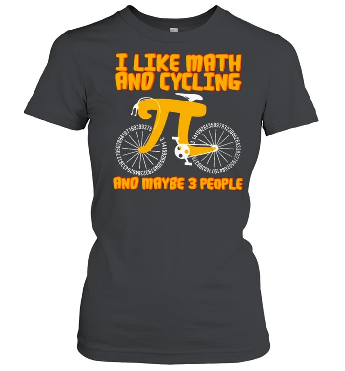I like math and cycling and maybe 3 people shirt Classic Women's T-shirt