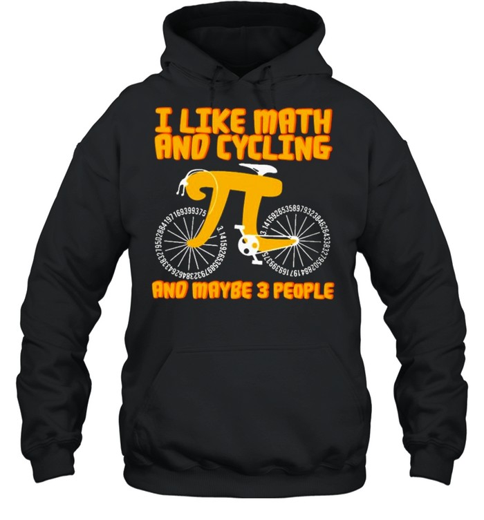 I like math and cycling and maybe 3 people shirt Unisex Hoodie