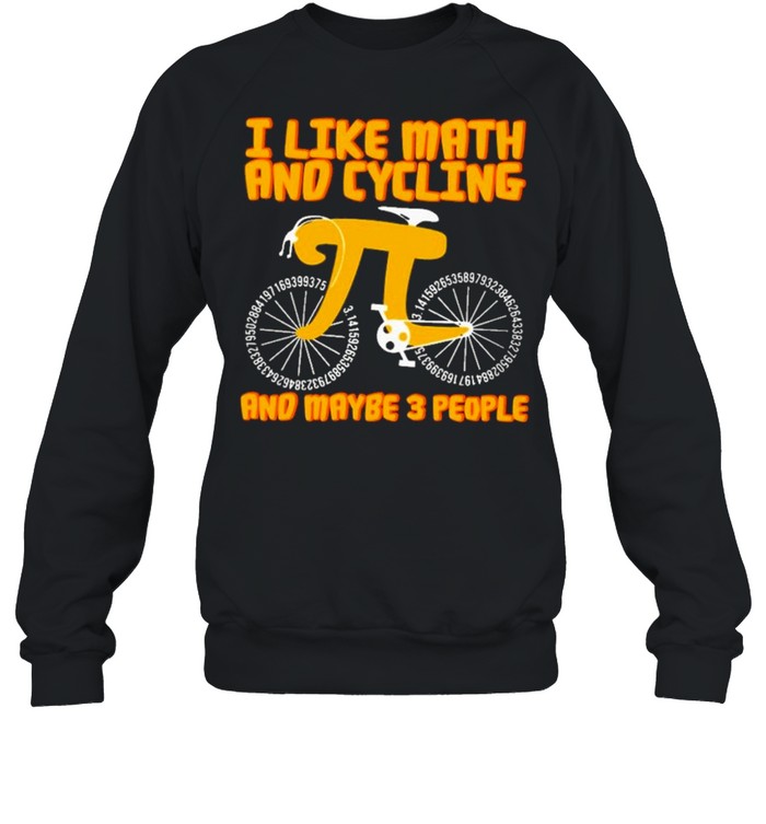 I like math and cycling and maybe 3 people shirt Unisex Sweatshirt