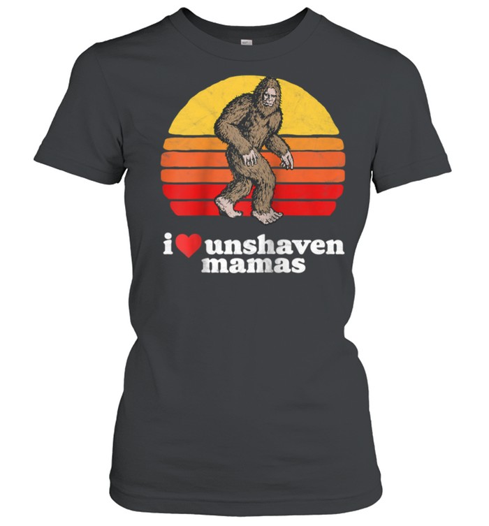 I Love Unshaven Mamas Bigfoot Sasquatch Hairy shirt Classic Women's T-shirt