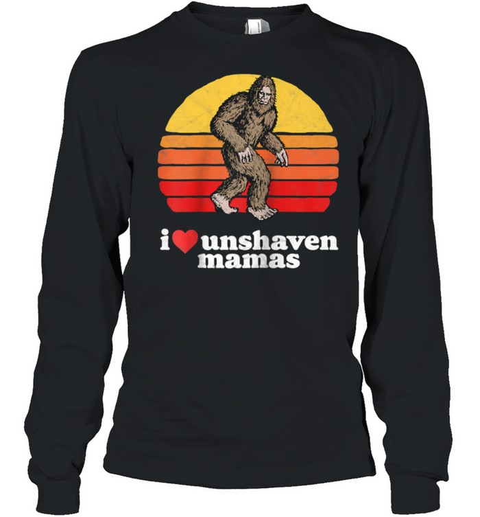 I Love Unshaven Mamas Bigfoot Sasquatch Hairy shirt Long Sleeved T-shirt