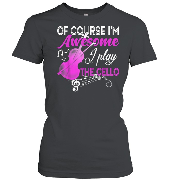 I'm Awesome I Play The Cello Cello Player shirt Classic Women's T-shirt