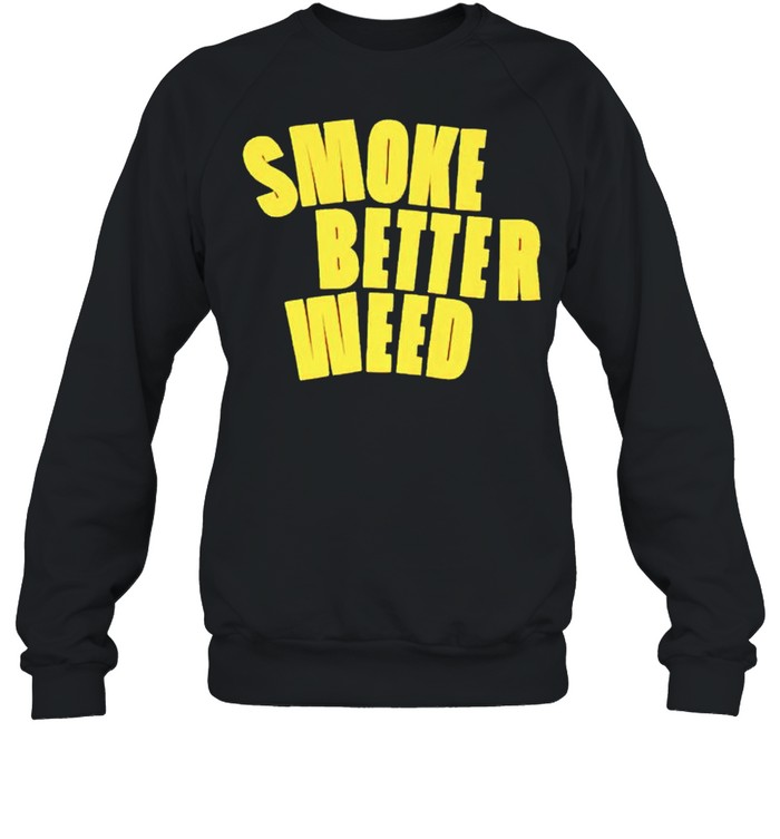 Khalifa Kush smoke better weed shirt Unisex Sweatshirt