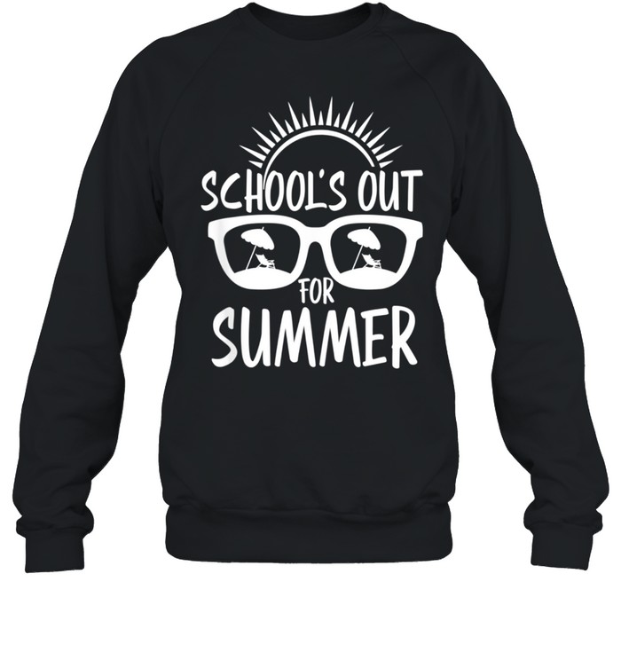 Last Day Of School Schools Out For Summer Teacher shirt Unisex Sweatshirt