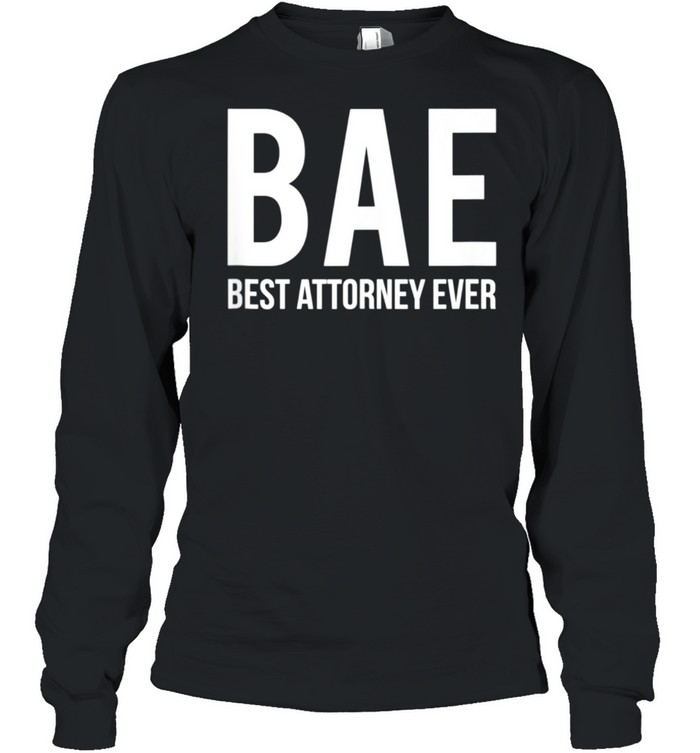 Lawyer Saying Best Attorney Ever for Law School Students shirt Long Sleeved T-shirt