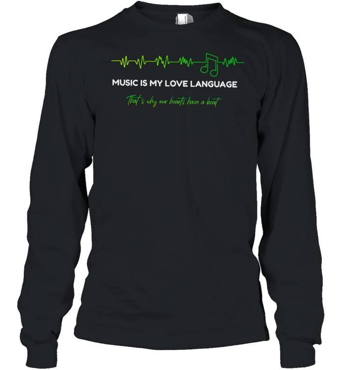 Music Music Is My Love Language shirt Long Sleeved T-shirt