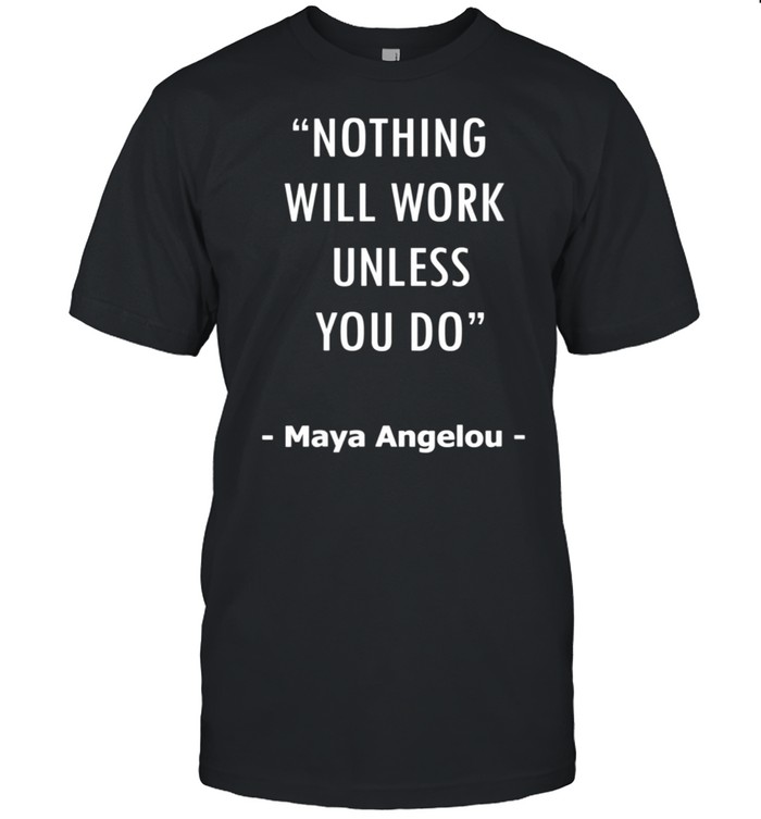 Nothing Will Work Unless You Do Quote Design shirt Classic Men's T-shirt