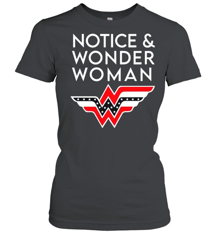 Notice and Wonder Woman shirt Classic Women's T-shirt