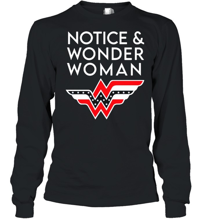 Notice and Wonder Woman shirt Long Sleeved T-shirt