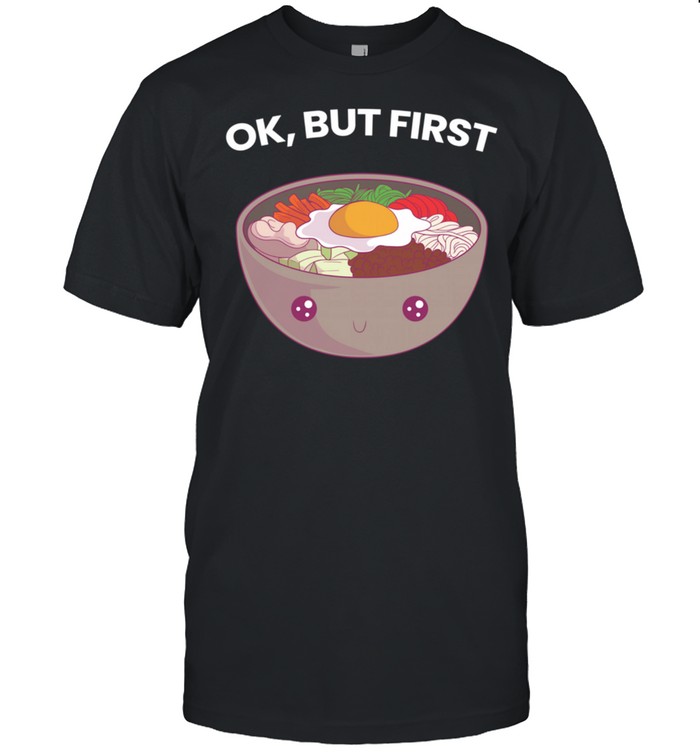 Ok But First Bibimbap Korean Food Kawaii Cute Foodie shirt Classic Men's T-shirt