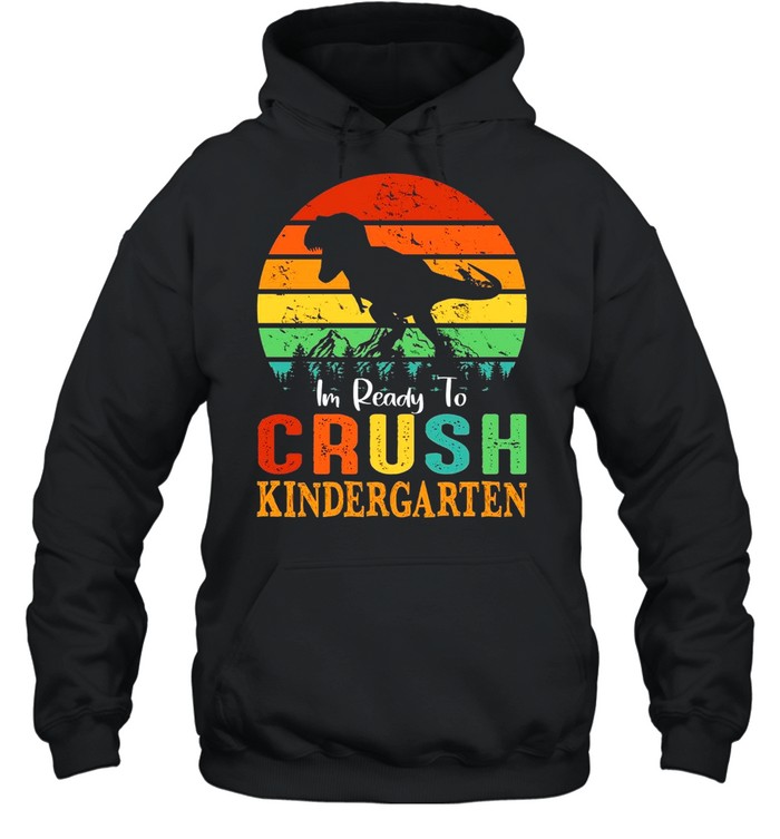 Ready To Crush Kindergarten shirt Unisex Hoodie